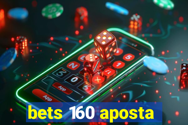 bets 160 aposta